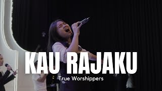 Download lagu Kau Rajaku / Dimuliakan (True Worshippers) mp3