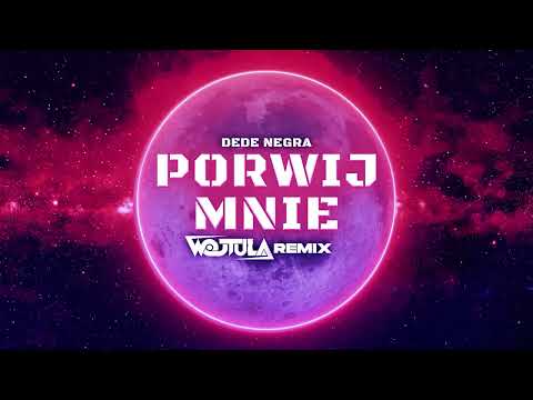 DeDe Negra - Porwij Mnie (WOJTULA REMIX)