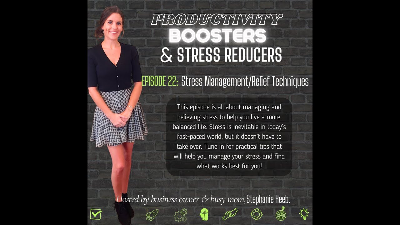 Productivity Boosters & Stress Reducers - Episode 22: Stress Management/Relief Techniques