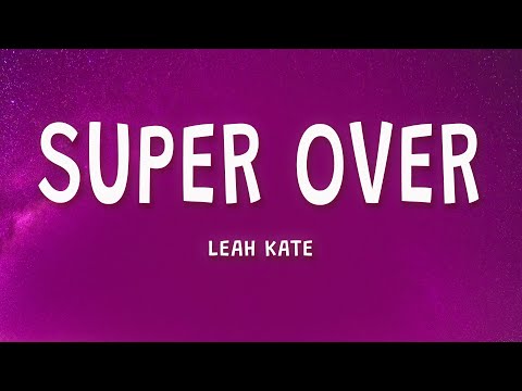 Leah Kate - Super Over (Lyrics)