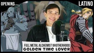 Fullmetal Alchemist Brotherhood OP 3 &quot;Golden Time Lover&quot; (Español Latino)