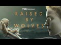 Raised By Wolves Official New Trailer Song Depths Of Bliss
