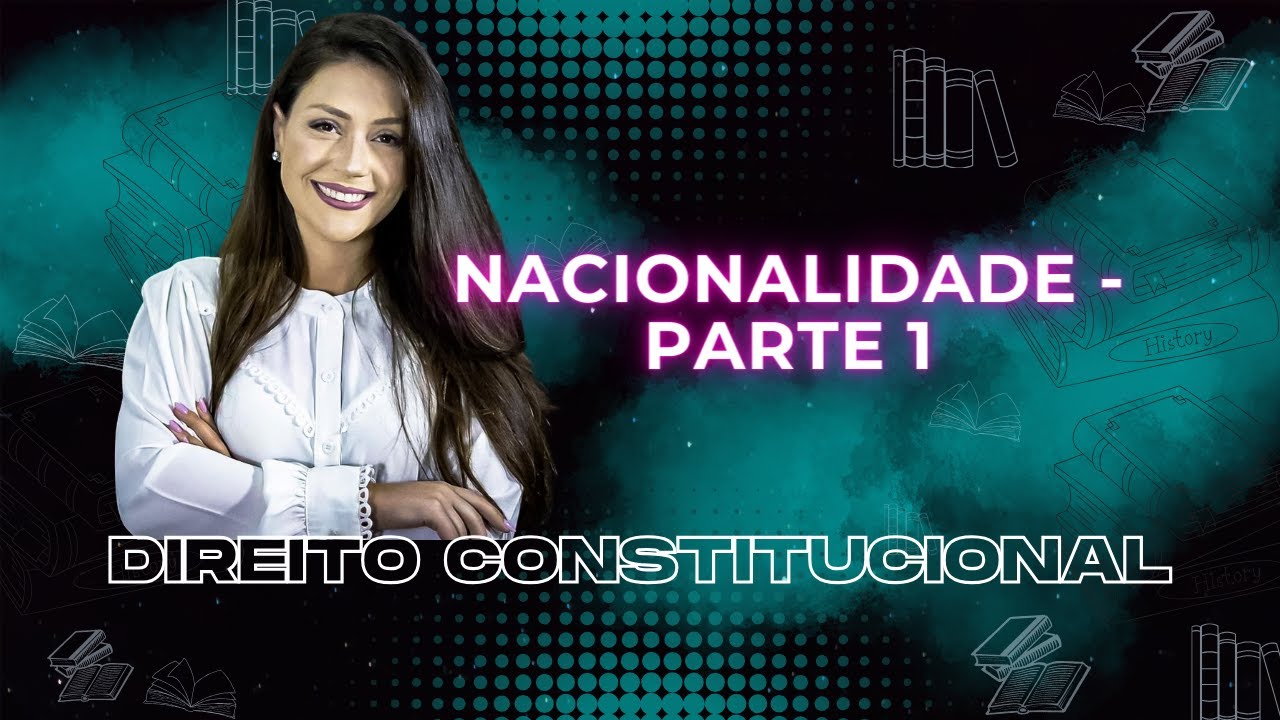 Direitos da Nacionalidade - Parte 1 | Direito Constitucional | Adriane Fauth