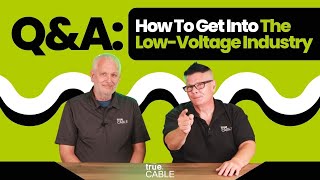 How To Get Into the Low-Voltage Industry | Low-Voltage Lowdown | Ep. 7