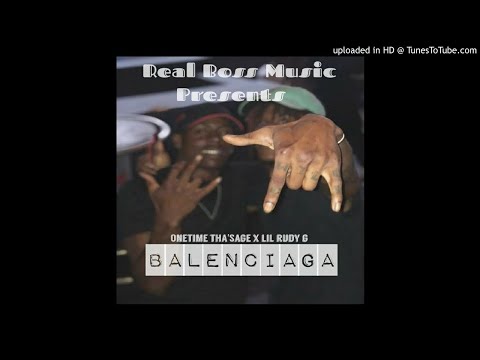 OneTime Tha'Sage x Lil Rudy G - Balenciaga