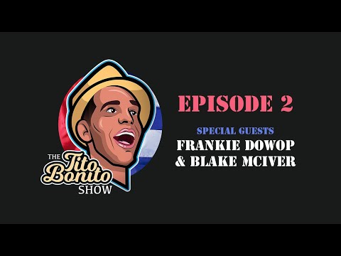 The Tito Bonito Show - Episode 2 (Frankie DoWop & Blake McIver)