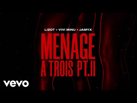 LIZOT, Vivi Minu, JAMYX - Menage A Trois Pt. II (Lyric Video)