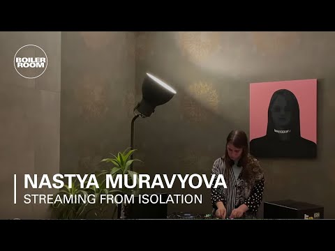 Nastya Muravyova | Boiler Room: Streaming from Isolation with Cxema