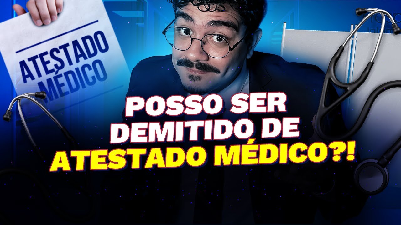 Posso ser demitido de atestado médico?!