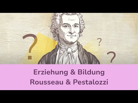 Auf den Spuren von Rousseau und Pestalozzi - Die Bildungs- und Erziehungsbedürftigkeit des Menschen