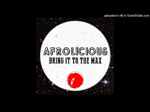 Afrolicious - Bring It To The Max (Lucio K remix)