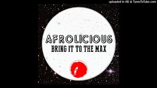 Afrolicious - Bring It To The Max (Lucio K remix)