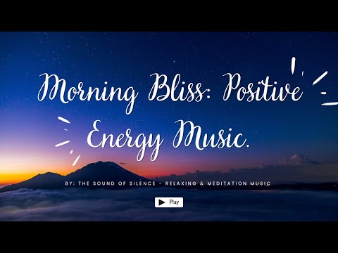 Rise and Shine with The Sound of Silence: Morning Music for Positive Energy 💫🌅 Video