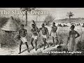 The Slave's Dream by Henry Wadsworth Longfellow - Rendition ( Summary in Description )