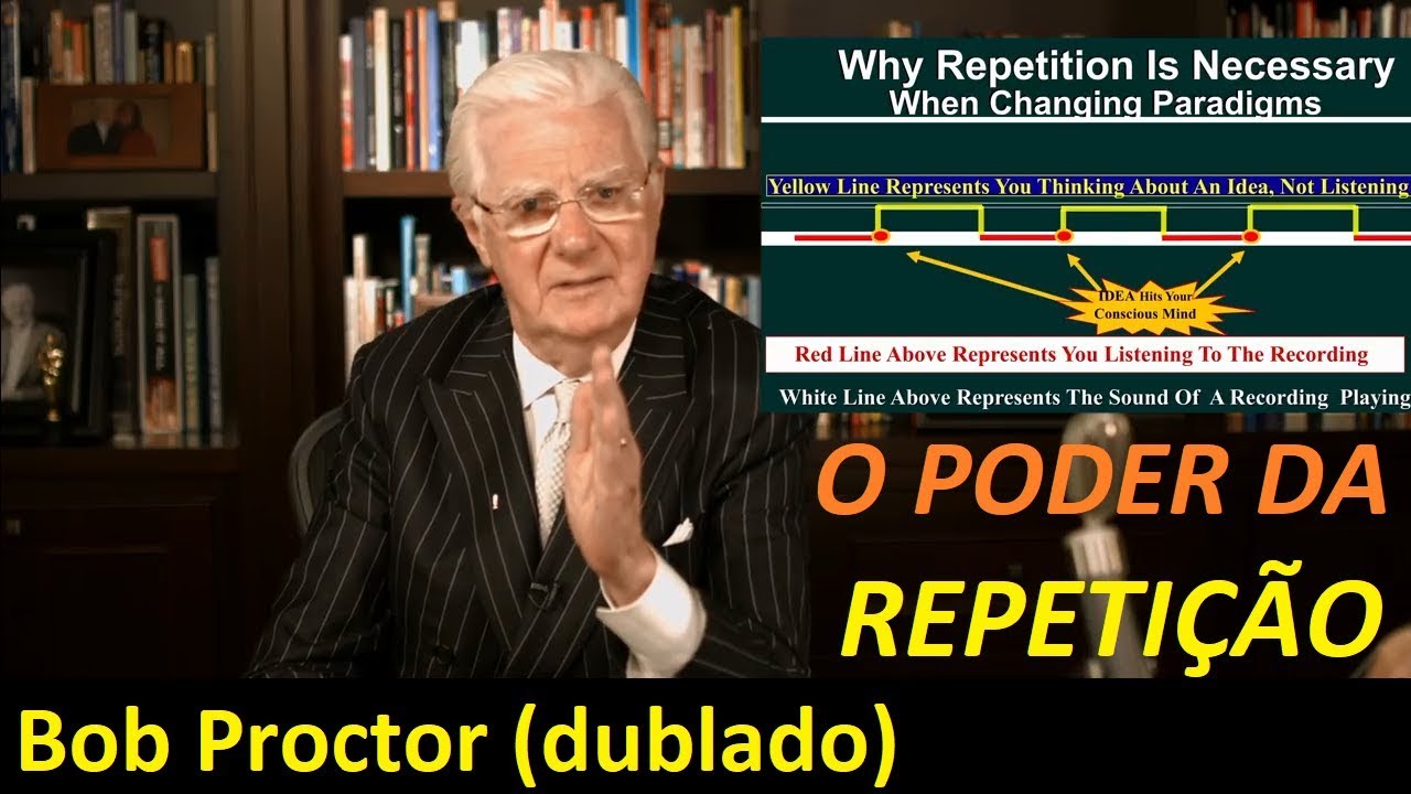 Bob Proctor  - O poder da Repetição (dublado e legendado)