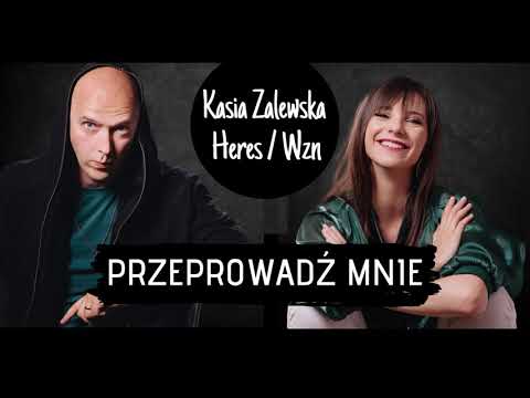 Przeprowadź mnie - Kasia Zalewska & Heres wzn