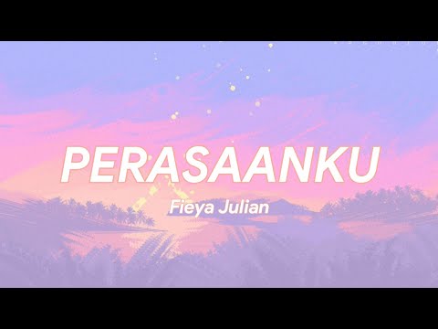 Fieya Julia - PerasaanKu (LIRIK)