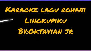 Download lagu karaoke lagu rohani (lingkupiku) official music song by Oktavian jr mp3 Download lagu karaoke lagu rohani (lingkupiku) official music song by Oktavian jr mp3