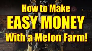 Fallout 4 Gameplay - How to Make EASY MONEY with a Melon Farm!