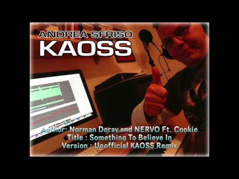 Norman Doray and NERVO Ft. Cookie - Something To Believe In (Unofficial KAOSS Remix)