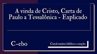 A vinda de Cristo, Carta de Paulo a Tessalnica - Explicado #ensinobiblicoeorao #ensinobblico