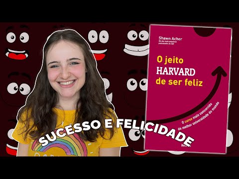 RESENHA E RESUMO do livro O JEITO HARVARD DE SER FELIZ (Shawn Achor)