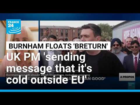 UK PM Burnham reopens divisive debate on rejoining EU