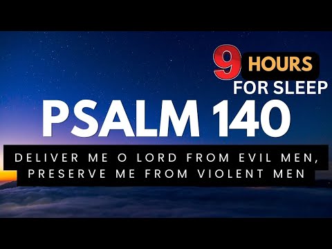 9 Hours of PSALM 140 for sleep