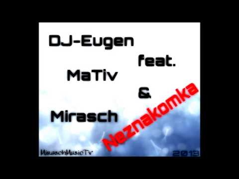 DJ-Eugen feat. Mativ & Mirasch - Neznakomka/Незнакомка