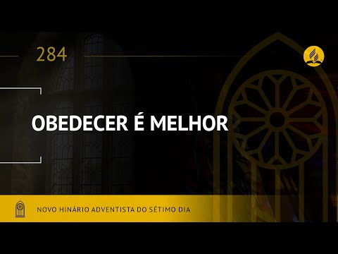 Novo Hinário Adventista • Hino 284 • Obedecer é Melhor • (Lyrics)