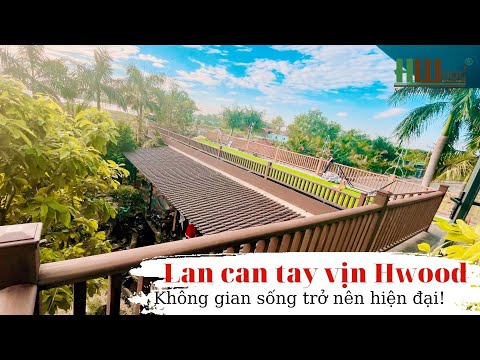 Hướng dẫn thi công hệ lan can tay vịn gỗ nhựa ngoài trời HWOOD