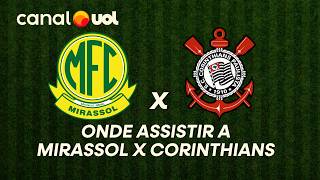 MIRASSOL X CORINTHIANS: ONDE ASSISTIR À TRANSMISSÃO AO VIVO DO JOGO E HORÁRIO PELO BRASILEIRÃO