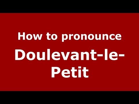 How to pronounce Doulevant-le-Petit (French/France) - PronounceNames.com