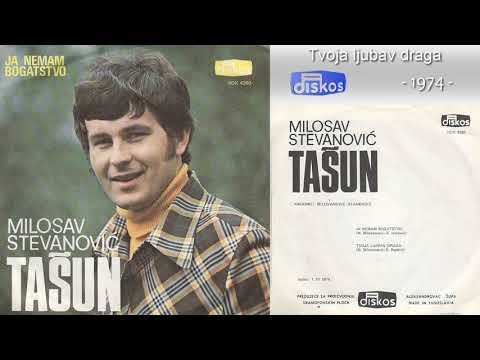Milosav Stevanovic Tasun - Tvoja ljubav draga - (Audio 1974)