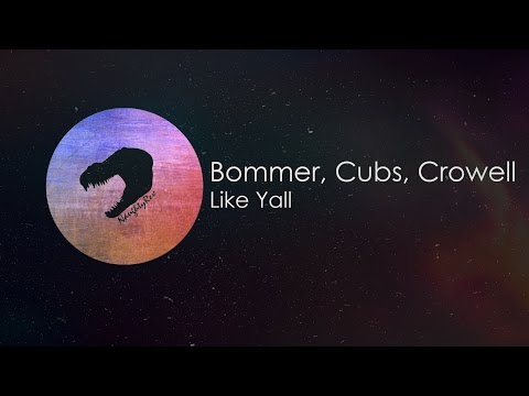 Bommer, Cubs, Crowell - Like Yall