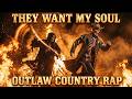 "They Want My Soul" ☠️ | Outlaw Country Rap [OFFICIAL AUDIO]
