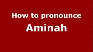 How to pronounce Aminah