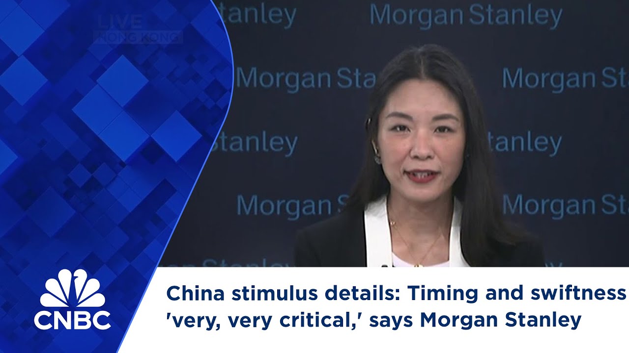 China stimulus details: Timing and swiftness 'very, very critical,' says Morgan Stanley
