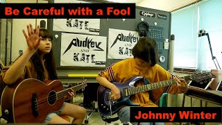 Be Careful with a Fool - Johnny Winter - guitar + bass #cover