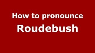 How to pronounce Roudebush