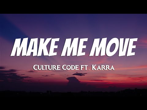 Culture Code - Make Me Move (Lyrics) ft. Karra