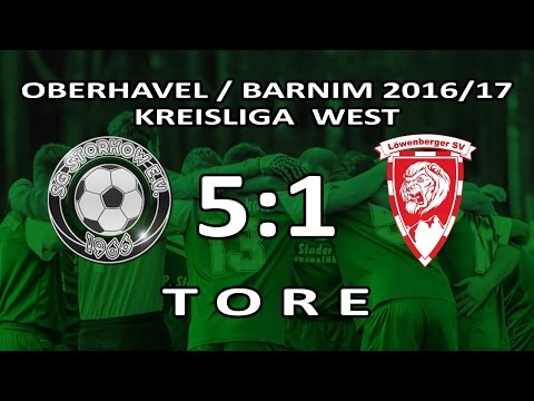 SG STORKOW - LÖWENBERGER SV 5:1 - Tore [Kreisliga West 2016/17 - 17.Spieltag]