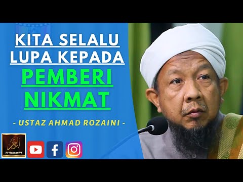 Ustaz Ahmad Rozaini - KITA SELALU LUPA KEPADA PEMBERI NIKMAT