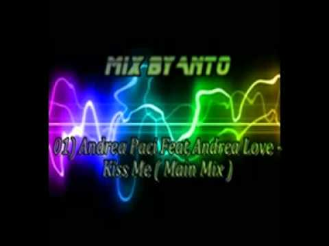Anto Mix  01 Andrea Paci feat Andrea Love   Kiss Me Main Mix