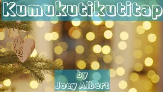 Download lagu Kumukutikutitap by Joey Albert | LyricstoSing mp3