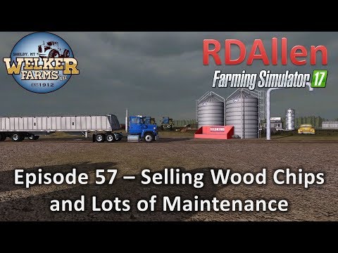 Farming Simulator 17 Welker Farms E57 - Selling Wood Chips
