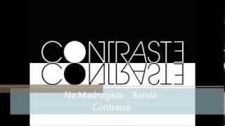 Na madrugada  - Banda Contraste 2014