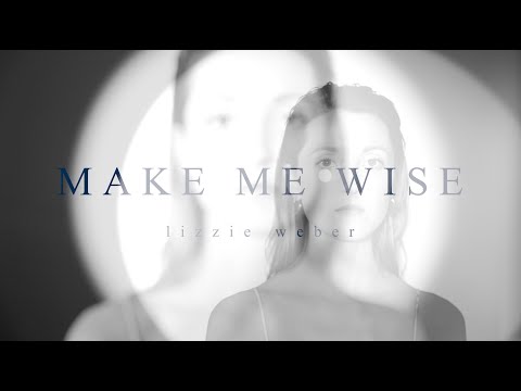 Lizzie Weber - Make Me Wise (Official Video)