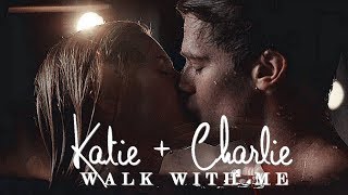 ► Katie + Charlie || Walk with me [Midnight Sun]
