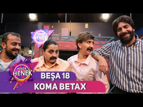 KOMA BETAX - HINEK HENEK / BEŞA 18